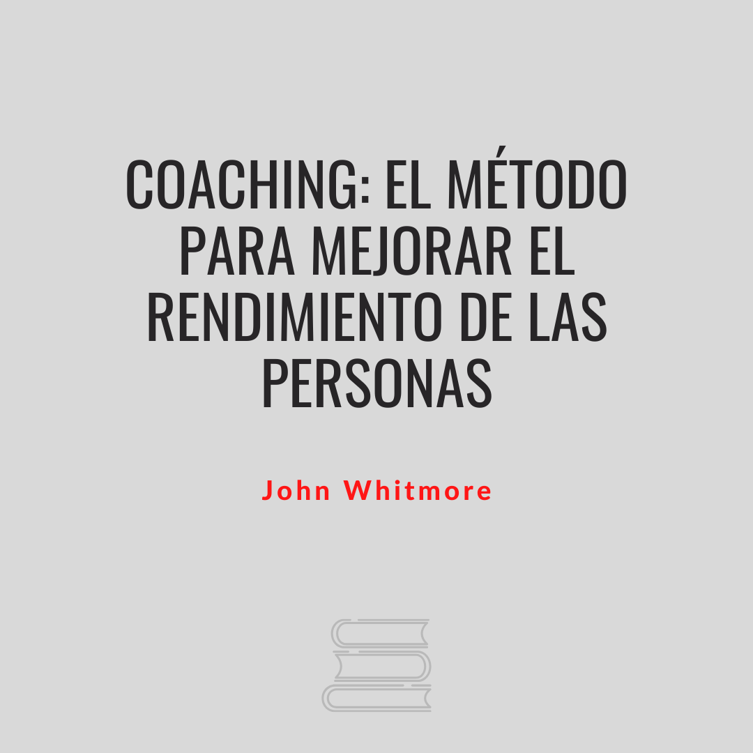 Coaching: el método para mejorar el rendimiento de las personas